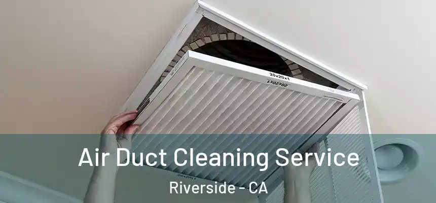 Air Duct Cleaning Service Riverside - CA