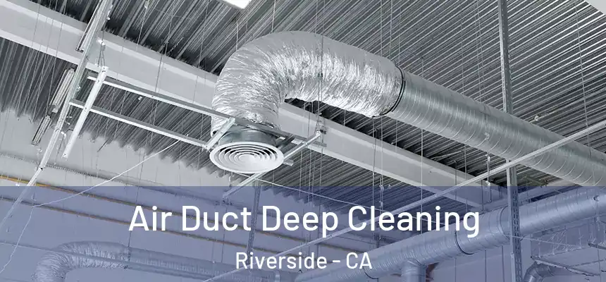 Air Duct Deep Cleaning Riverside - CA