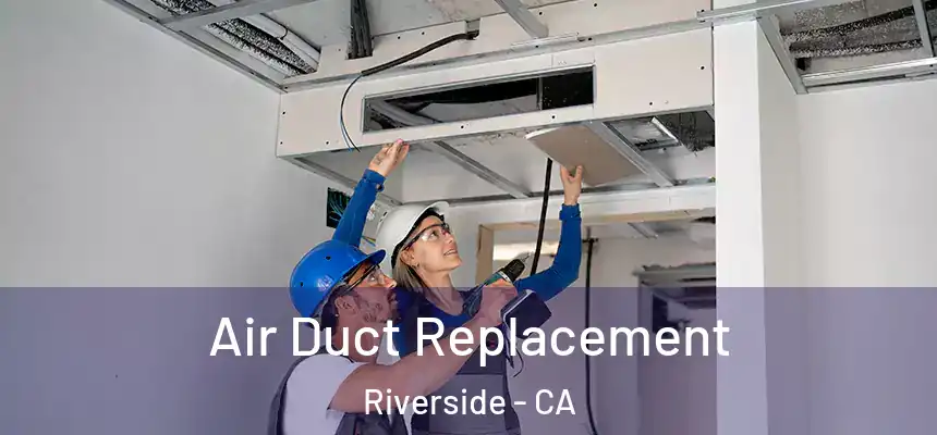  Air Duct Replacement Riverside - CA