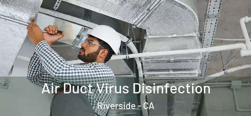 Air Duct Virus Disinfection Riverside - CA