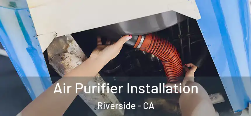 Air Purifier Installation Riverside - CA
