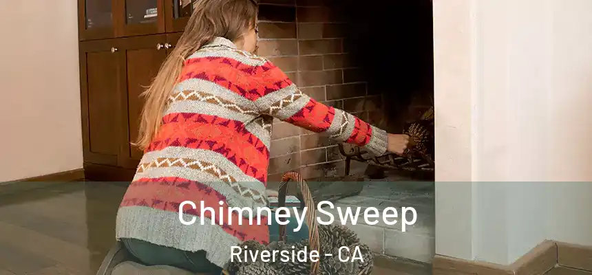 Chimney Sweep Riverside - CA