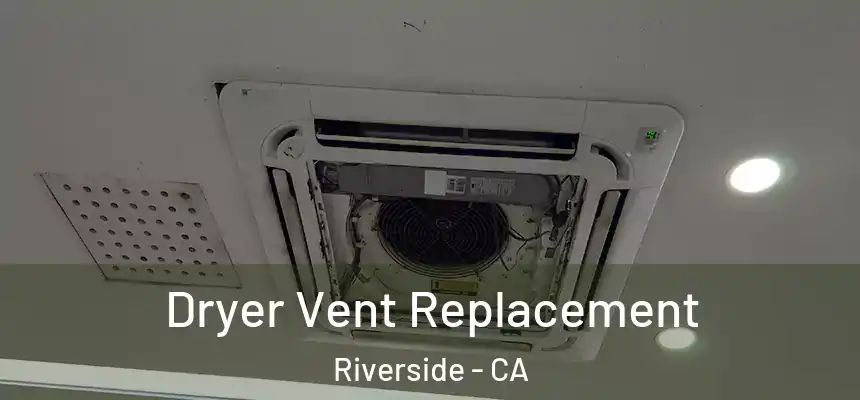 Dryer Vent Replacement Riverside - CA
