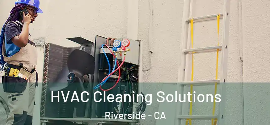 HVAC Cleaning Solutions Riverside - CA
