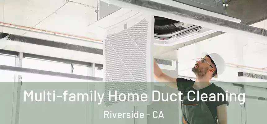 Multi-family Home Duct Cleaning Riverside - CA