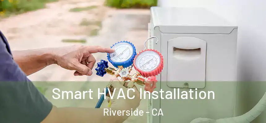 Smart HVAC Installation Riverside - CA
