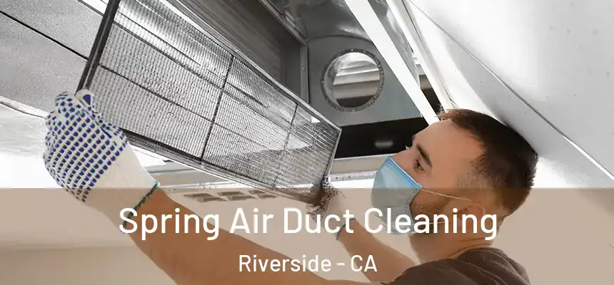 Spring Air Duct Cleaning Riverside - CA