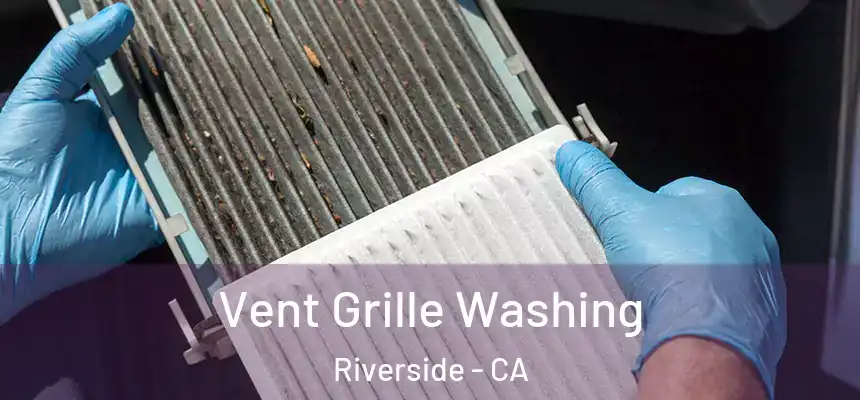 Vent Grille Washing Riverside - CA