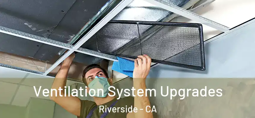 Ventilation System Upgrades Riverside - CA